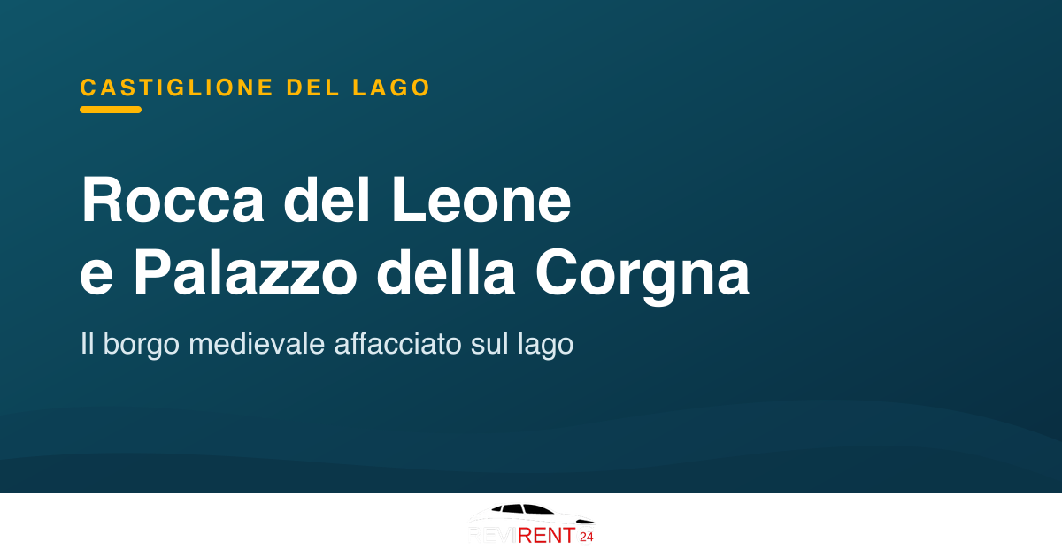 Rocca del Leone e Palazzo della Corgna a Castiglione del Lago